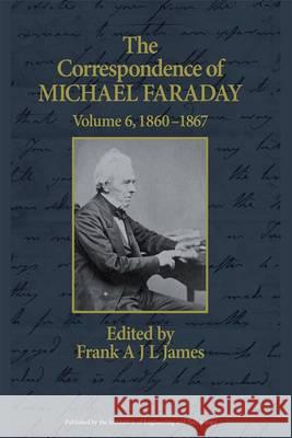 The Correspondence of Michael Faraday: 1860-1867 F James 9780863419577 0