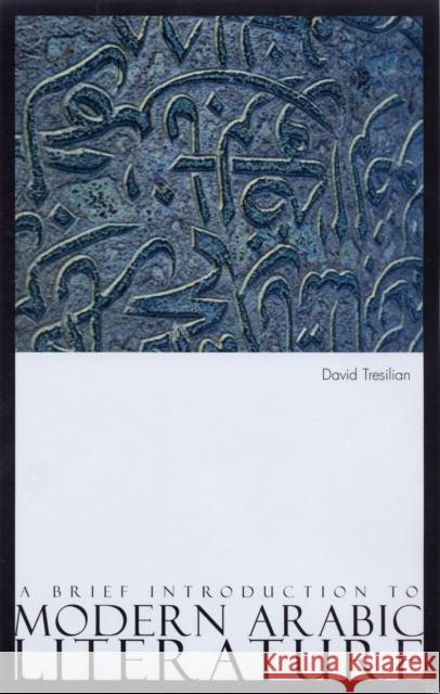 A Brief Introduction to Modern Arabic Literature David Tresilian 9780863564055 Saqi Books