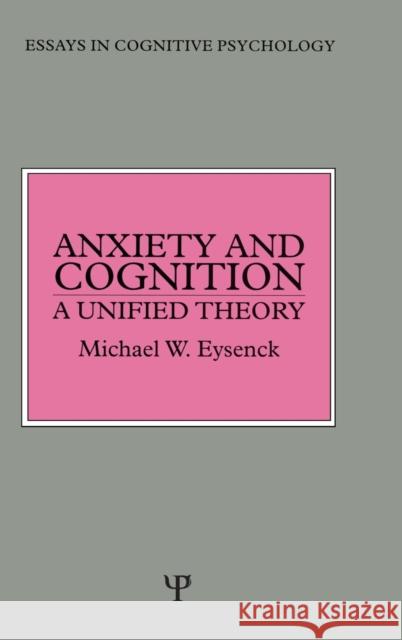 Anxiety and Cognition : A Unified Theory Michael Eysenck 9780863774782