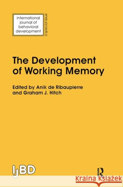 The Development of Working Memory: A Special Issue of the International Journal of Behavioural Development De Ribaupierre, Anik 9780863779275 Psychology Press (UK)
