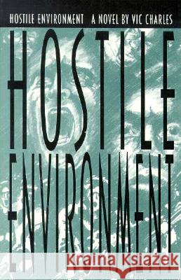 Hostile Environment, A Novel of Prison Life Vic Charles 9780865342309