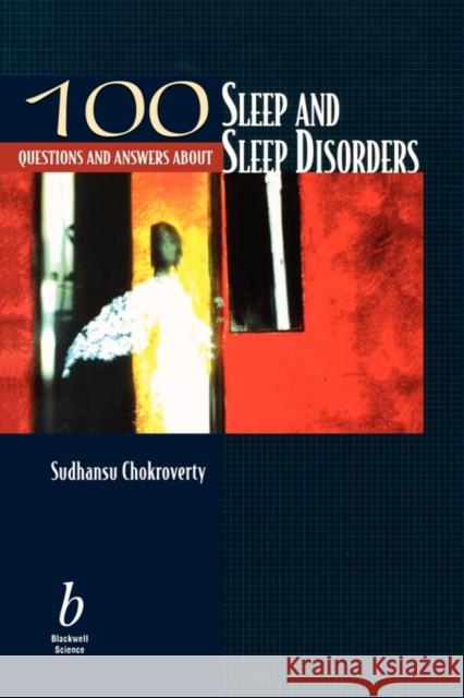 100 Questions about Sleep and Sleep Disorders Chokroverty, Sudhansu 9780865425835 Blackwell Publishers