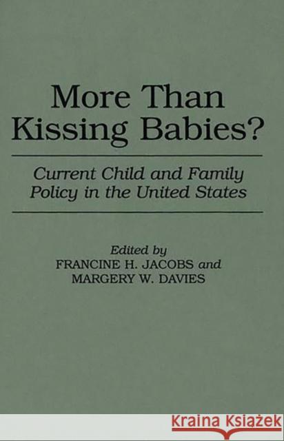 More Than Kissing Babies?: Current Child and Family Policy in the United States Davies, Margery W. 9780865692237 Auburn House Pub. Co.