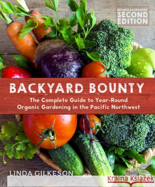 Backyard Bounty - Revised & Expanded 2nd Edition: The Complete Guide to Year-Round Gardening in the Pacific Northwest  9780865718418 New Society Publishers