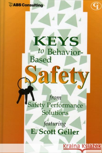 Keys to Behavior-Based Safety E. Scott Geller E. Scott Geller 9780865878884