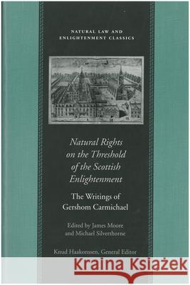 Natural Rights on the Threshold of the Scottish Enlightenment Gershom Carmichael 9780865973206 LIBERTY FUND INC.,U.S.
