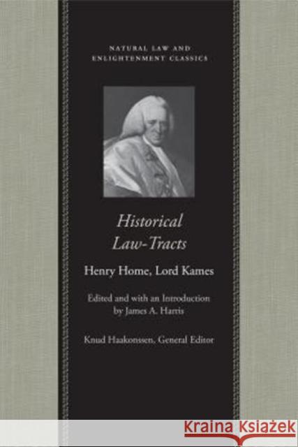 Historical Law-Tracts: The Fourth Edition with Additions and Corrections Home Lord Kames, Henry 9780865976184 LIBERTY FUND INC.,U.S.