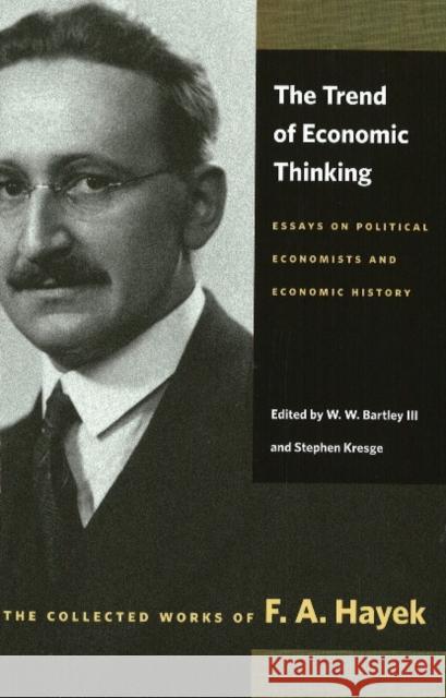 The Trend of Economic Thinking: Essays on Political Economists and Economic History Hayek, F. A. 9780865977426 0