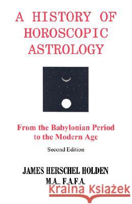 History of Horoscopic Astrology James H. Holden 9780866904636