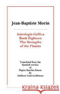 Astrologia Gallica Book Eighteen J-B Morin Anthony Louis Labruzza 9780866905541