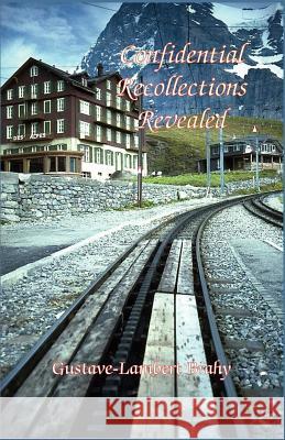 Confidential Recollections Revealed Gustave-Lambert Brahy James Herschel Holden 9780866905701