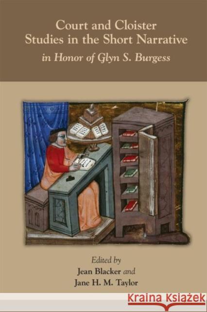 Court and Cloister: Studies in the Short Narrative: In Honor of Glyn S. Burgessvolume 517 Blacker, Jean 9780866985734