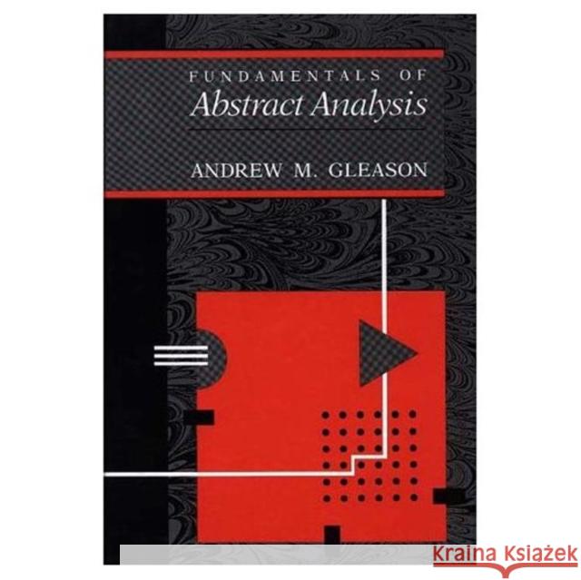 Fundamentals of Abstract Analysis Andrew Gleason Gleason 9780867202090