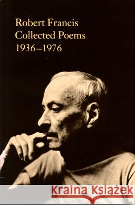 Collected Poems, 1936-1796 Robert Francis 9780870235108