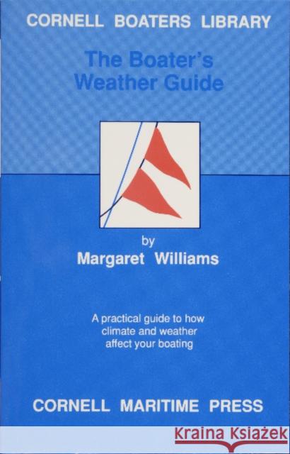 The Boater's Weather Guide Margaret Williams 9780870334177 Cornell Maritime Press