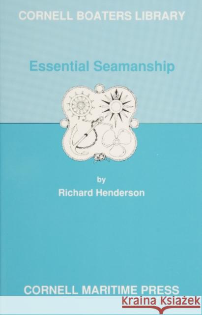 Essential Seamanship Richard Henderson 9780870334566 Cornell Maritime Press