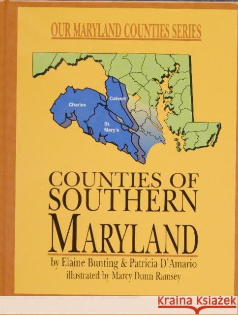 Counties of Southern Maryland Elaine Bunting Patricia D'Amario Marcy Dunn Ramsey 9780870335358 Tidewater Publishers