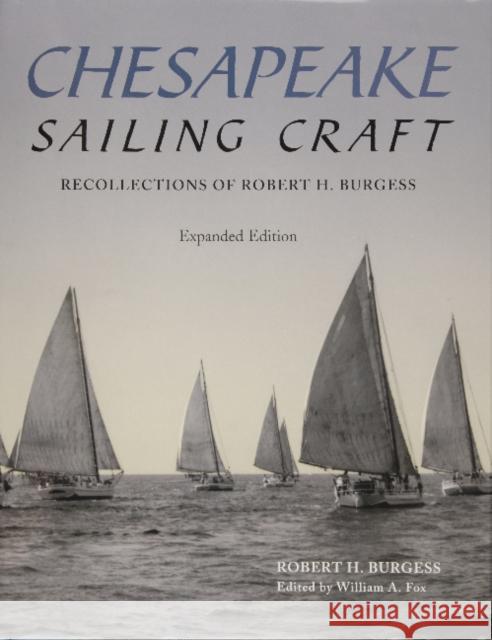 Chesapeake Sailing Craft: Recollections of Robert H. Burgess Robert H. Burgess William A. Fox 9780870335723 Cornell Maritime Press