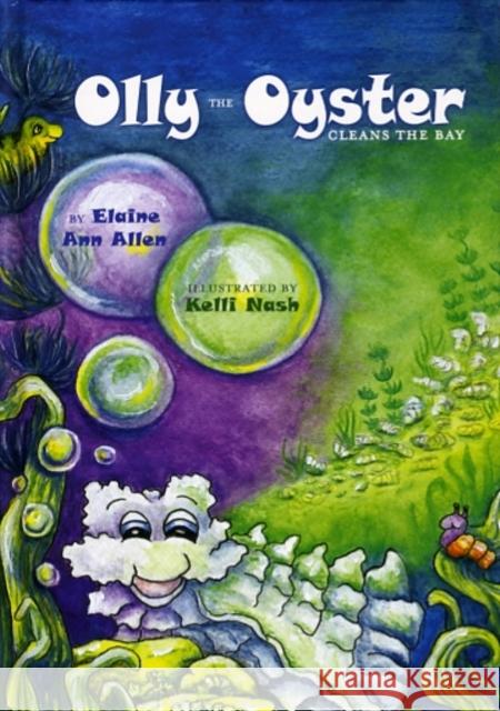 Olly the Oyster Cleans the Bay Elaine Ann Allen Kelli Nash 9780870336034 Tidewater Publishers