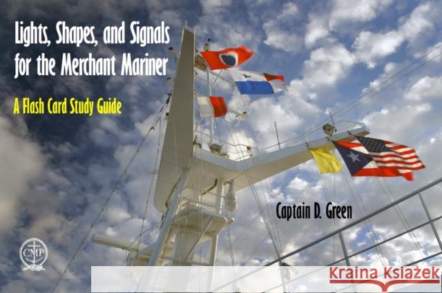 Lights, Shapes, and Signals for the Merchant Mariner: A Flash Card Study Guide D Green 9780870336287 GAZELLE BOOK SERVICES