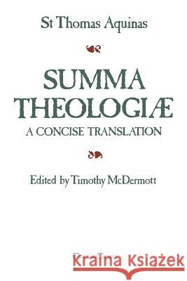 Summa Theologiae: A Concise Translation Saint Thomas Aquinas, Timothy McDermott 9780870612107