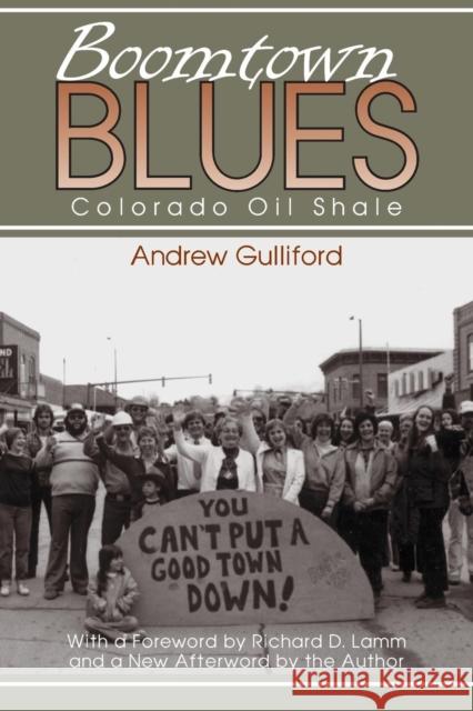 Boomtown Blues: Colorado Oil Shale, Revised Edition Gulliford, Andrew 9780870817205 University Press of Colorado