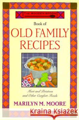 The Wooden Spoon Book of Old Family Recipes Marilyn M. Moore 9780871136947 Atlantic Monthly Press