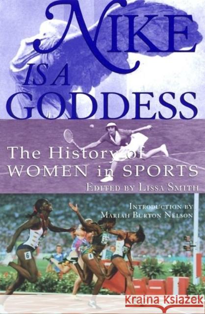 Nike Is a Goddess: The History of Women in Sports Smith, Lissa 9780871137616 Atlantic Monthly Press