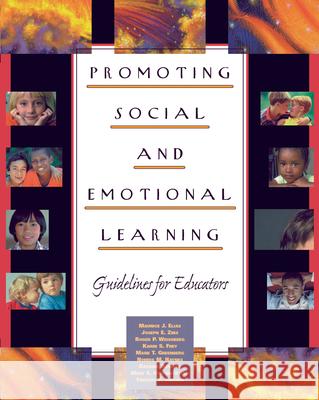 Promoting Social and Emotional Learning: Guidelines for Educators Maurice J. Elias Joseph E. Zins Roger P. Weissberg 9780871202888