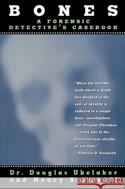 Bones: A Forensic Detective's Casebook Ubelaker, Douglas 9780871319043 M. Evans and Company