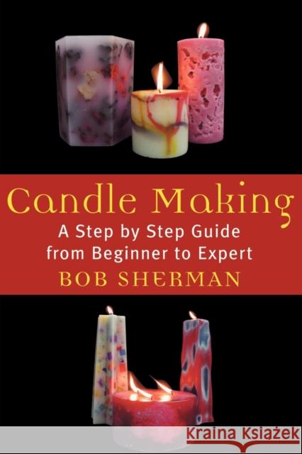 Candlemaking Bob Sherman 9780871319685 M. Evans and Company