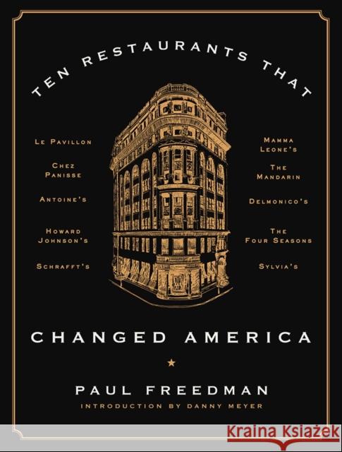 Ten Restaurants That Changed America Paul Freedman Danny Meyer 9780871406804