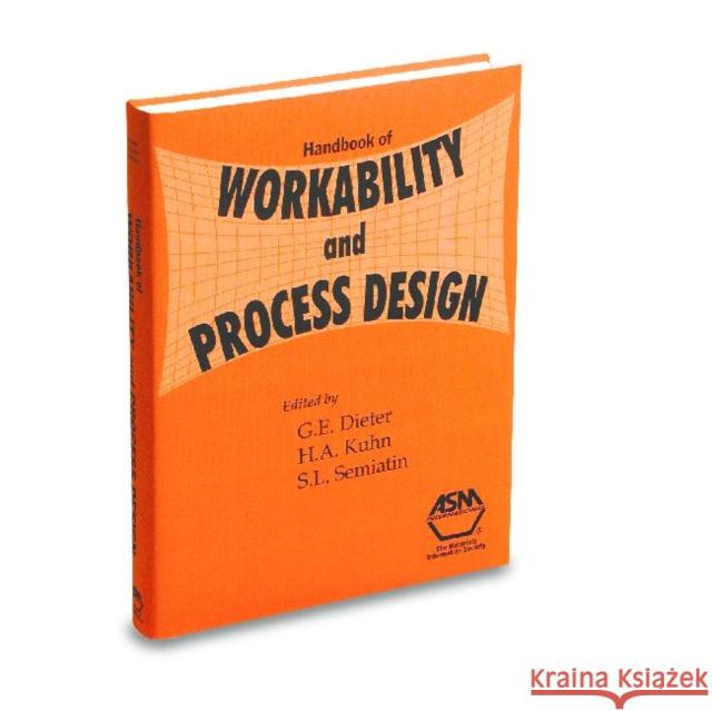 Handbook of Workability and Process Design George E. Dieter H.A. Kuhn S. Lee Semiatin 9780871707789 ASM International