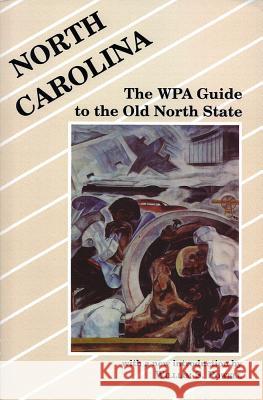 North Carolina: The Wpa Guide to the Old North State William S. Powell Work Projects Admi Federa 9780872496057 University of South Carolina Press