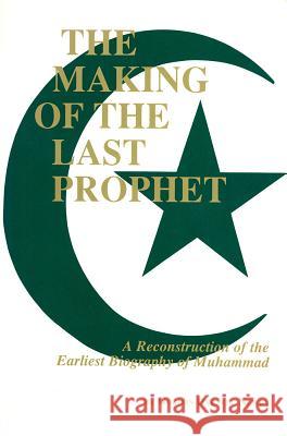 The Making of the Last Prophet Gordon D. Newby Muhammad Ib 9780872496231 University of South Carolina Press