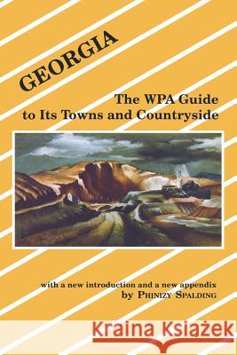 Georgia: The Wpa Guide to Its Towns and Countryside Phinzy Spalding Federal Writers' Project 9780872497078 University of South Carolina Press