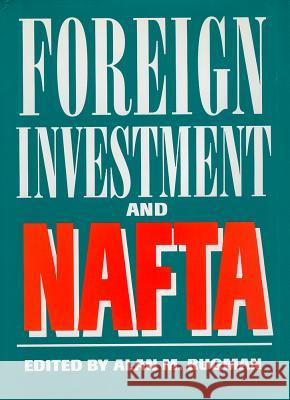 Foreign Investment and NAFTA Alan M. Rugman 9780872499935 University of South Carolina Press