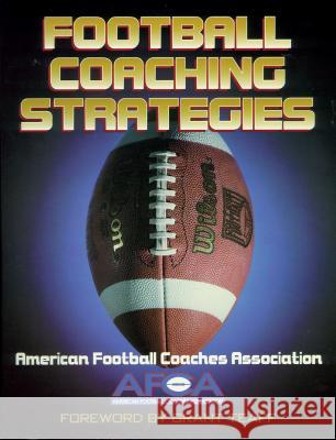 Football Coaching Strategies Grant Teaff American Football Coaches Association St Grant Teaff 9780873228695 Human Kinetics Publishers