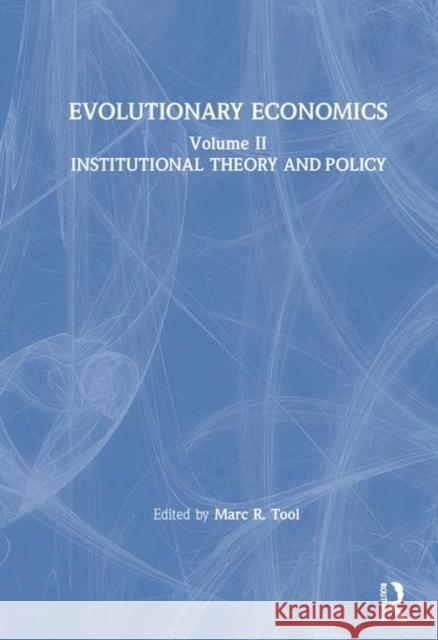 Evolutionary Economics: V. 2: Institutional Theory and Policy Tool, Marc R. 9780873324823