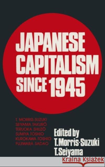 Japanese Capitalism Since 1945: Critical Perspectives Morris-Suzuki, Tessa 9780873325516