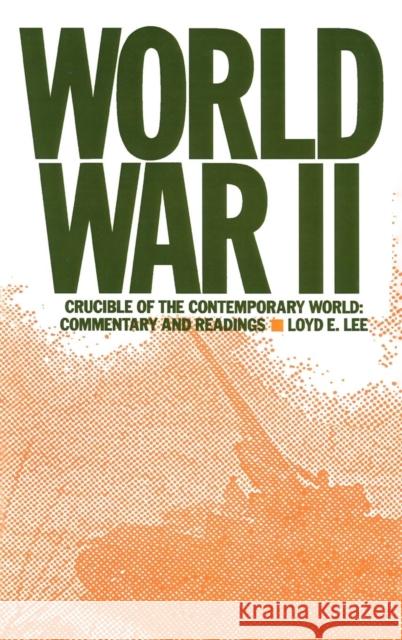 World War Two: Crucible of the Contemporary World - Commentary and Readings Lee, Lily Xiao Hong 9780873327312