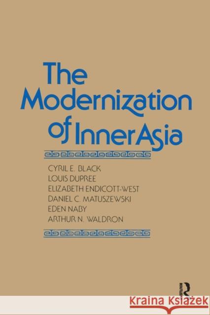 The Modernization of Inner Asia Cyril E. Black Eden Naby Louis Dupree 9780873327794 M.E. Sharpe