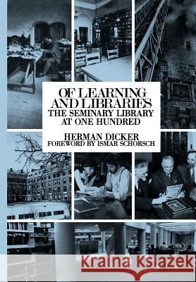 Of Learning and Libraries: The Seminary Library at One Hundred Dicker, Herman 9780873340458 JTS Press
