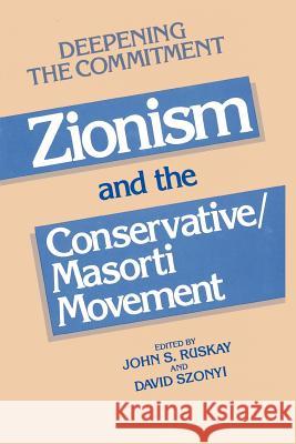 Deepening the Commitment: Zionism and the Conservative/Masorti Movement Ruskay, John S. 9780873340595 JTS Press