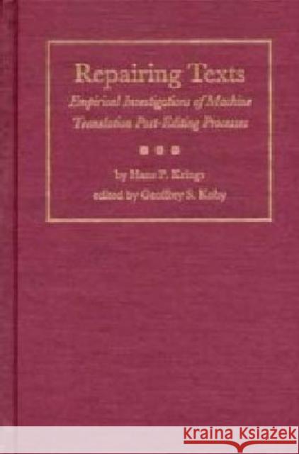 Repairing Texts: Empirical Investigations of Machine Translation Post-Editing Processes Krings, Hans P. 9780873386715 Kent State University Press