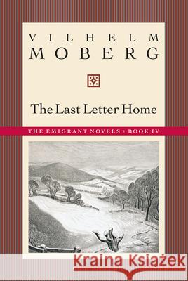 The Last Letter Home: The Emigrant Novels: Book IV Vilhelm Moberg V. Moberg 9780873513227 Minnesota Historical Society Press