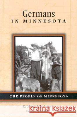 Germans in Minnesota Kathleen Neils Conzen Bill Holm Conzen 9780873514545 Minnesota Historical Society Press