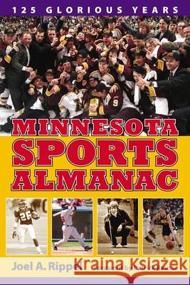Minnesota Sports Alamanac: 125 Glorious Years Joel A. Rippel, Patrick Reusse 9780873515580 Minnesota Historical Society Press,U.S.