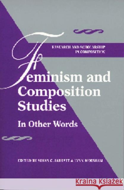 Feminism and Composition Studies: In Other Words Jarratt, Susan C. 9780873525855 Modern Language Association of America