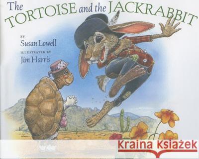 The Tortoise & the Jackrabbit Lowell, Susan 9780873585866